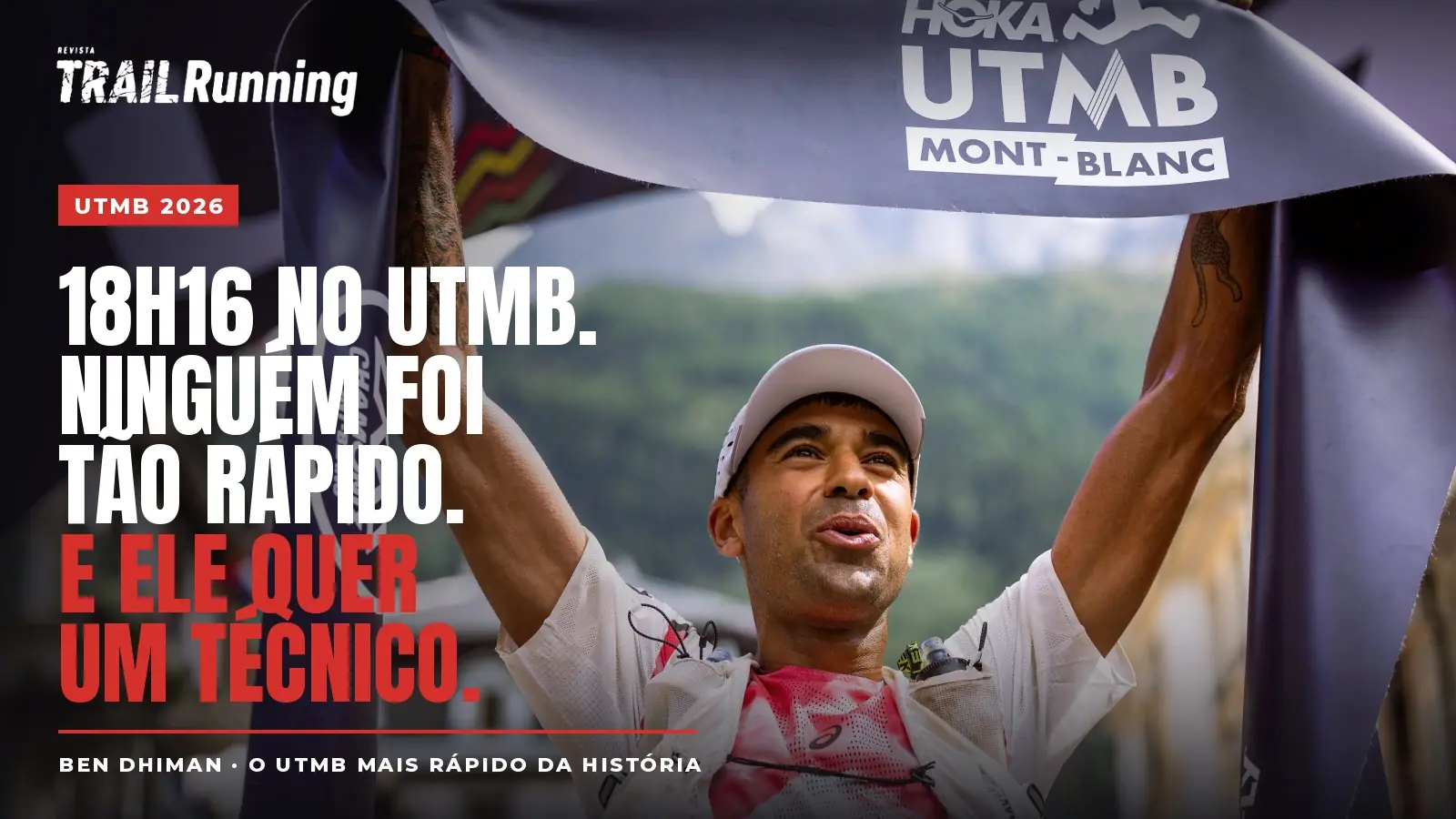 Ben Dhiman fez o UTMB mais rápido da história treinando sozinho. Agora ele quer um técnico